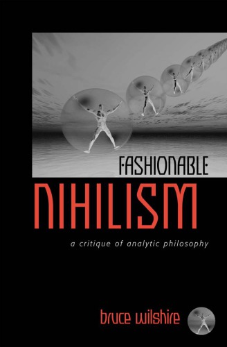 Fashionable Nihilism A Critique Of Analytic Philosophy Wilshire