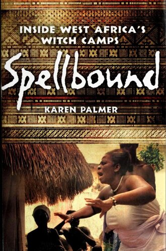 Spellbound Inside West Africas Witch Camps Karen Palmer