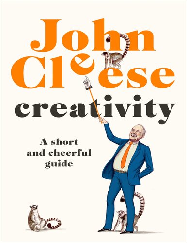 Creativity A Short And Cheerful Guide John Cleese