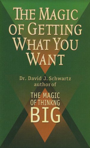 The Magic Of Getting What You Want David J Schwartz