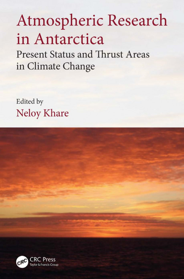 Atmospheric Research In Antarcticapresent Status And Thrust Areas In Climate Change 1st Edition Neloy Khare Editor