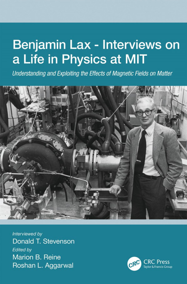 Benjamin Lax Interviews On A Life In Physics At Mitunderstanding And Exploiting The Effects Of Magnetic Fields On Matter 1st Edition Donald Stevenson Editor Marion Reine Editor Roshan L Aggarwal Editor