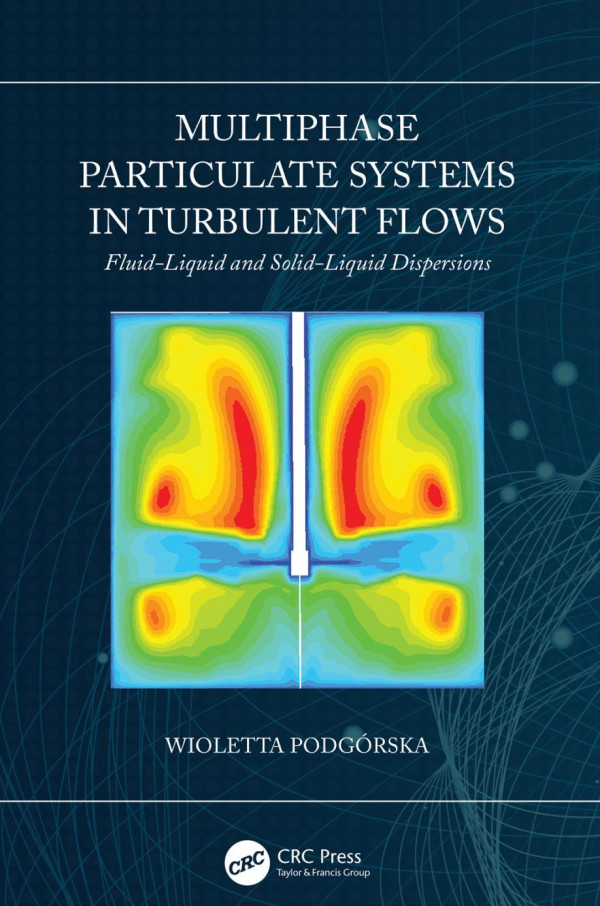 Multiphase Particulate Systems In Turbulent Flowsfluidliquid And Solidliquid Dispersions 1st Edition Wioletta Podgrska Author