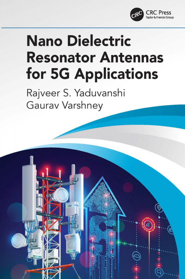 Nano Dielectric Resonator Antennas For 5g Applications 1st Edition Rajveer S Yaduvanshi Author Gaurav Varshney Author
