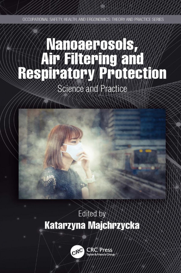 Nanoaerosols Air Filtering And Respiratory Protectionscience And Practice 1st Edition Katarzyna Majchrzycka Editor