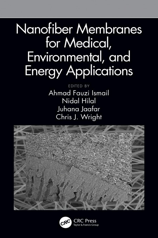 Nanofiber Membranes For Medical Environmental And Energy Applications 1st Edition Ahmad Fauzi Ismail Editor Nidal Hilal Editor Juhana Jaafar Editor Chris Wright Editor