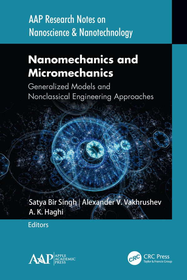 Nanomechanics And Micromechanicsgeneralized Models And Nonclassical Engineering Approaches 1st Edition Satya Bir Singh Editor Alexander V Vakhrushev Editor A K Haghi Editor