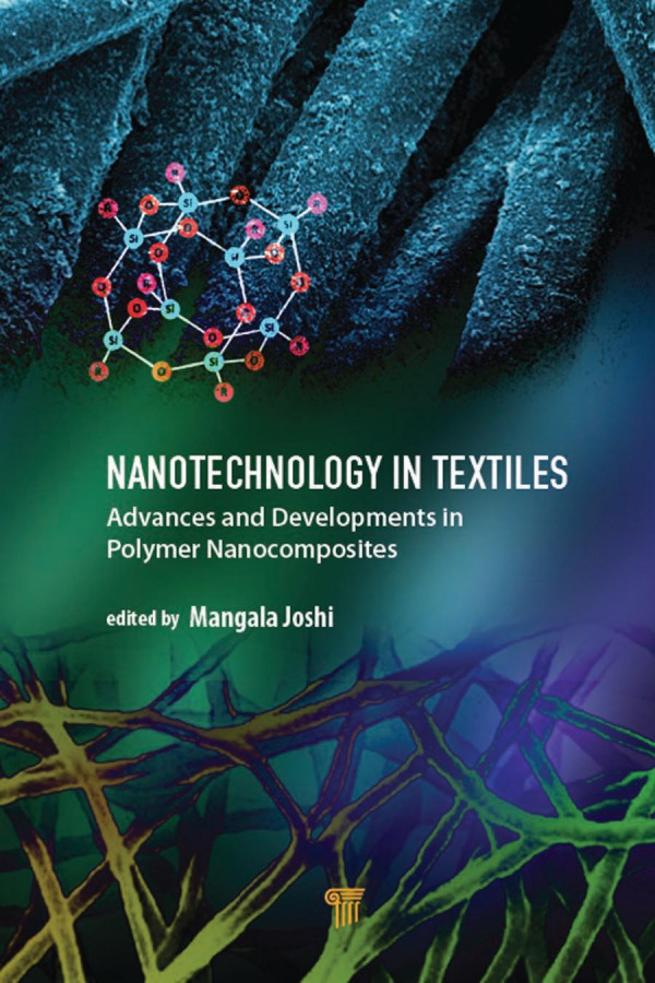 Nanotechnology In Textilesadvances And Developments In Polymer Nanocomposites 1st Edition Mangala Joshi Editor