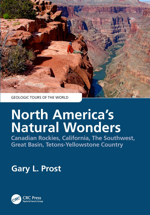 North Americas Natural Wonderscanadian Rockies California The Southwest Great Basin Tetonsyellowstone Country 1st Edition Gary L Prost