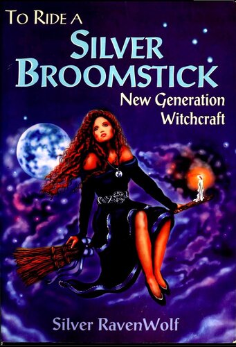To Ride A Silver Broomstick New Generation Witchcraft Silver Ravenwolf
