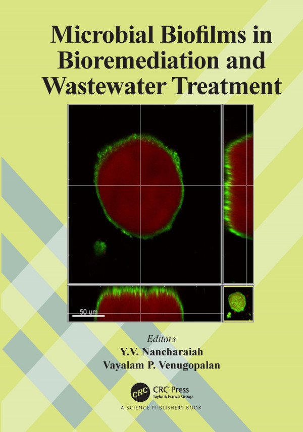 Microbial Biofilms In Bioremediation And Wastewater Treatment 1st Edition Yv Nancharaiah Editor Vayalam P Venugopalan Editor