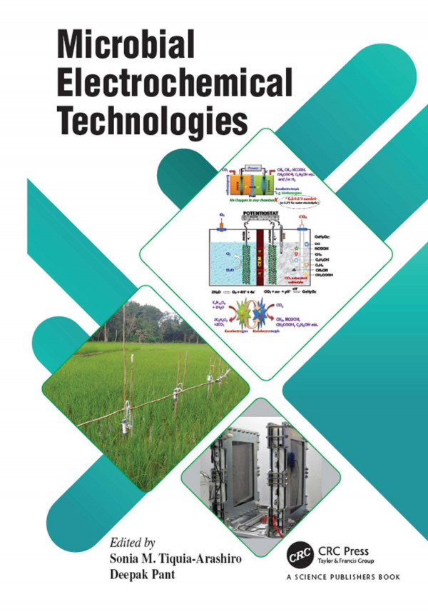 Microbial Electrochemical Technologies 1st Edition Sonia M Tiquiaarashiro Editor Deepak Pant Editor