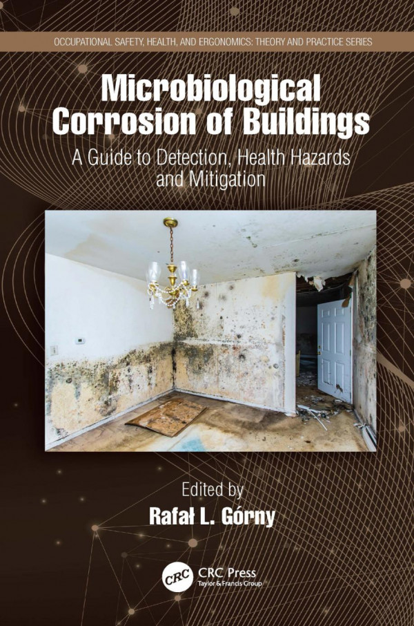 Microbiological Corrosion Of Buildingsa Guide To Detection Health Hazards And Mitigation 1st Edition Rafa L Grny Editor