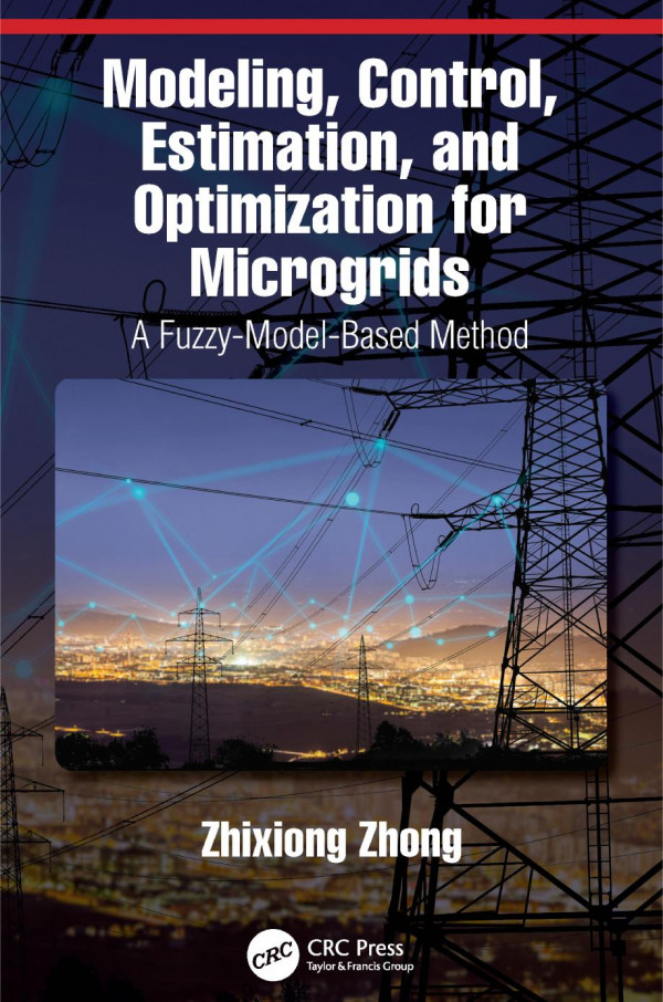 Modeling Control Estimation And Optimization For Microgrids A Fuzzymodelbased Method 1st Edition Zhixiong Zhong