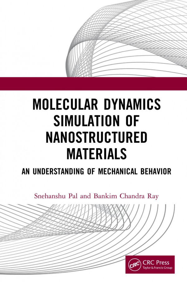 Molecular Dynamics Simulation Of Nanostructured Materialsan Understanding Of Mechanical Behavior 1st Edition Snehanshu Pal Author Bankim Chandra Ray Author
