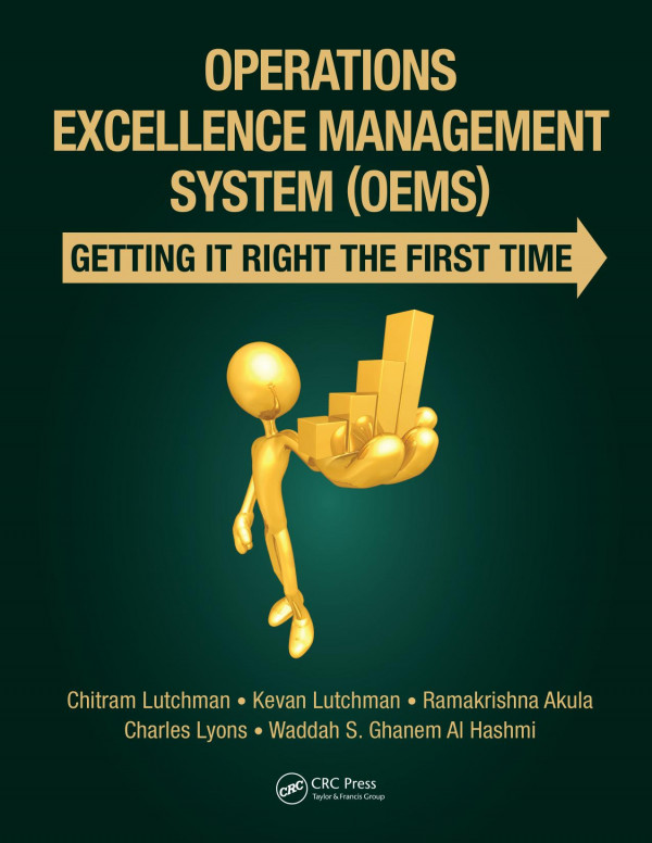 Operations Excellence Management System Oemsgetting It Right The First Time 1st Edition Chitram Lutchman Author Kevan Lutchman Author Ramakrishna Akula Author Charles Lyons Author Waddah S Ghanem Al Hashmi Author