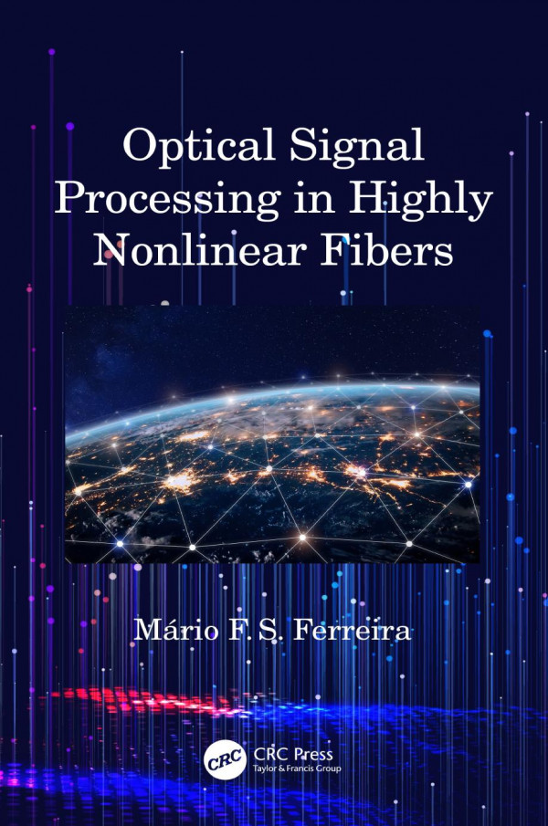 Optical Signal Processing In Highly Nonlinear Fibers 1st Edition Mrio Fernando Santos Ferreira Author