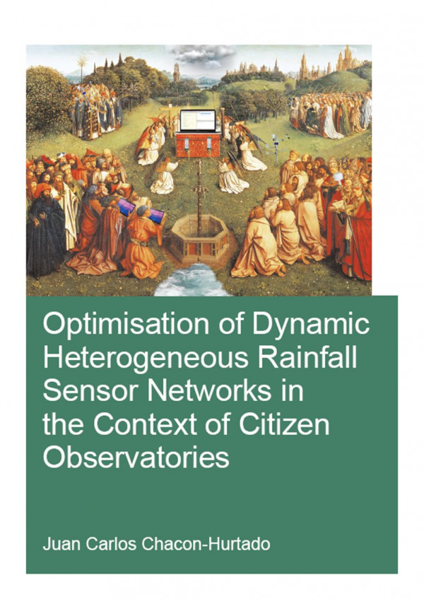 Optimisation Of Dynamic Heterogeneous Rainfall Sensor Networks In The Context Of Citizen Observatories 1st Edition Juan Carlos Chaconhurtado Author