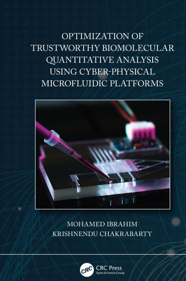 Optimization Of Trustworthy Biomolecular Quantitative Analysis Using Cyberphysical Microfluidic Platforms 1st Edition Mohamed Ibrahim Author Krishnendu Chakrabarty Author