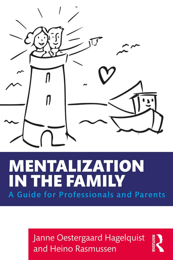 Mentalization In The Familya Guide For Professionals And Parents 1st Edition Janne Oestergaard Hagelquist Heino Rasmussen