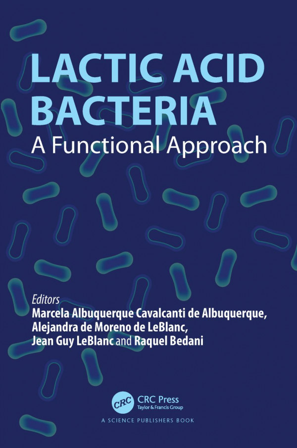 Lactic Acid Bacteriaa Functional Approach 1st Edition Marcela Albuquerque Cavalcanti De Albuquerque Editor Alejandra De Moreno De Leblanc Editor Jean Guy Leblanc Editor Raquel Bedani Editor