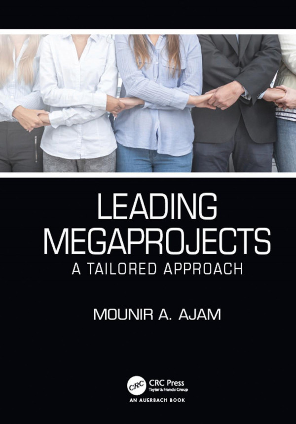 Leading Megaprojectsa Tailored Approach 1st Edition Mounir A Ajam Author