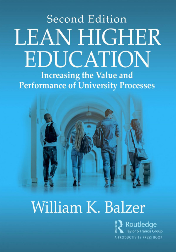 Lean Higher Educationincreasing The Value And Performance Of University Processes Second Edition 2nd Edition William K Balzer Author