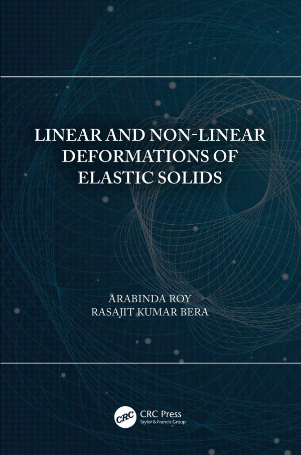 Linear And Nonlinear Deformations Of Elastic Solids 1st Edition Arabinda Roy Author Rasajit Kumar Bera Author