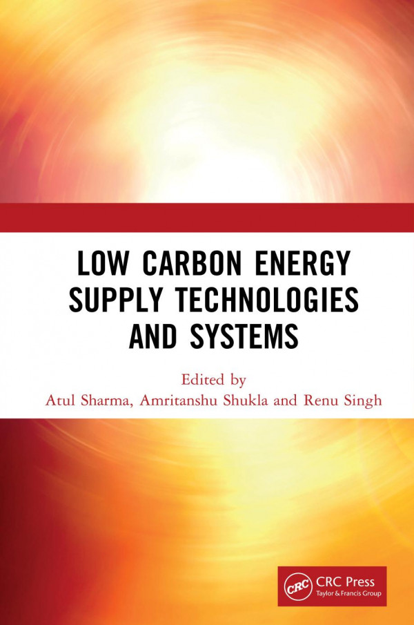 Low Carbon Energy Supply Technologies And Systems 1st Edition Atul Sharma
