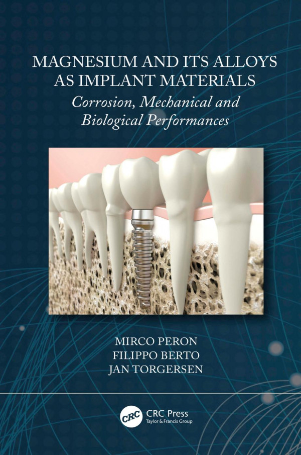 Magnesium And Its Alloys As Implant Materialscorrosion Mechanical And Biological Performances 1st Edition Mirco Peron Author Filippo Berto Author Jan Torgersen Author