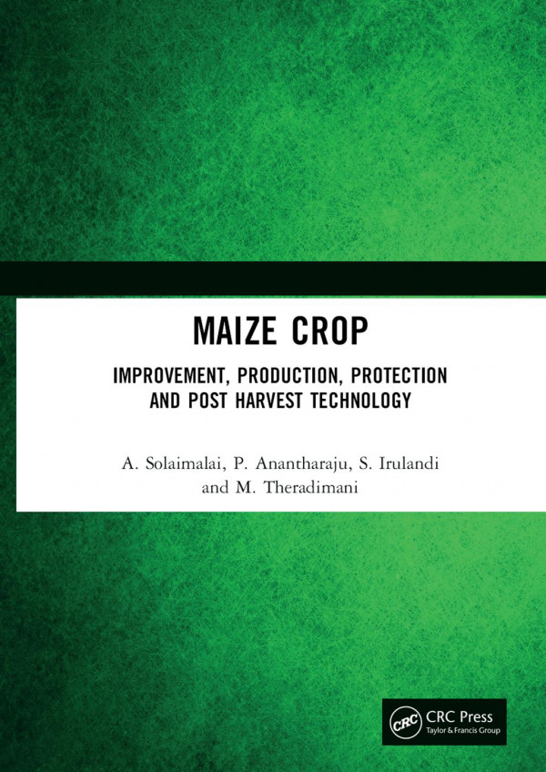 Maize Cropimprovement Production Protection And Post Harvest Technology 1st Edition A Solaimalai Author P Anantharaju Author S Irulandi Author M Theradimani Author