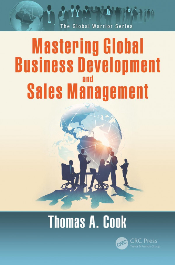 Mastering Global Business Development And Sales Management 1st Edition Thomas A Cook Author