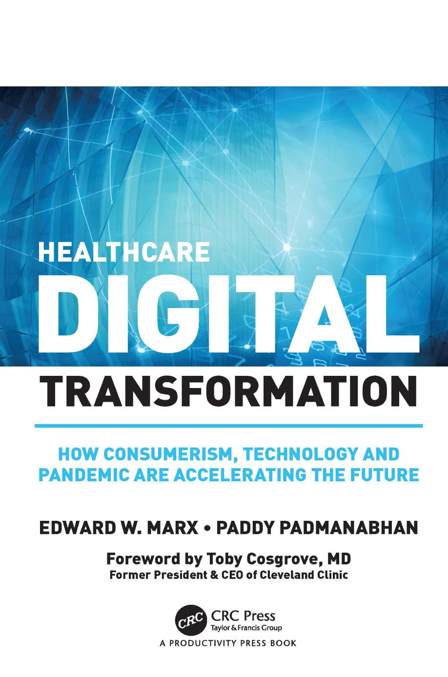 Healthcare Digital Transformation How Consumerism Technology And Pandemic Are Accelerating The Future 1st Edition Edward W Marx