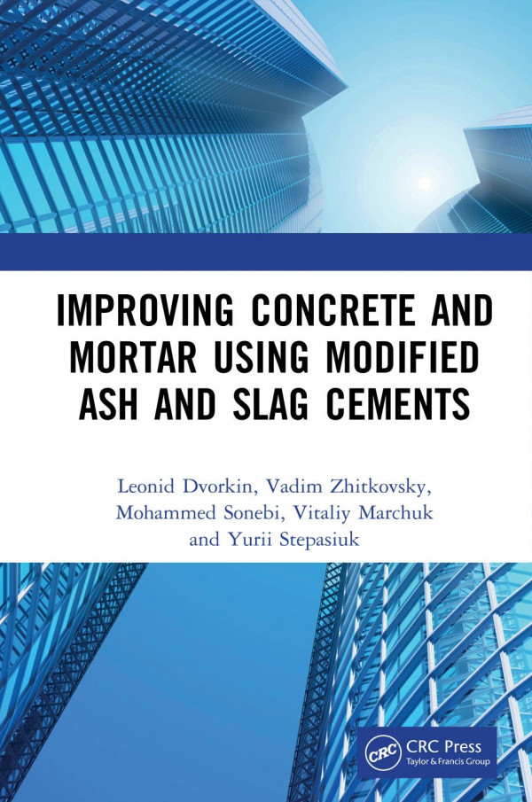 Improving Concrete And Mortar Using Modified Ash And Slag Cements 1st Edition Leonid Dvorkin Author Vadim Zhitkovsky Author Mohammed Sonebi Author Vitaliy Marchuk Author Yurii Stepasiuk Author