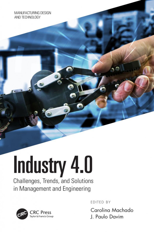 Industry 40challenges Trends And Solutions In Management And Engineering 1st Edition Carolina Machado Editor J Paulo Davim Editor