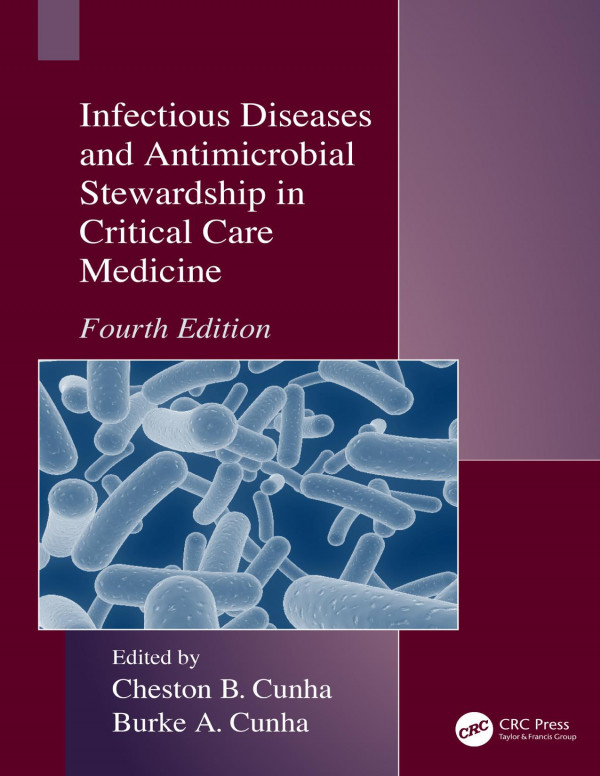 Infectious Diseases And Antimicrobial Stewardship In Critical Care Medicine 4th Edition Cheston B Cunha Editor Burke A Cunha Editor