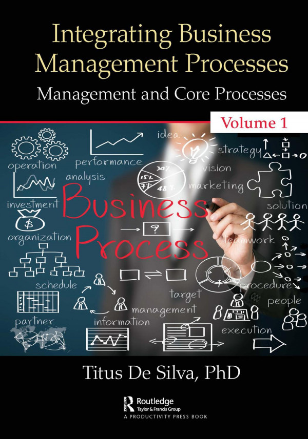 Integrating Business Management Processesvolume 1 Management And Core Processes 1st Edition Titus De Silva Author