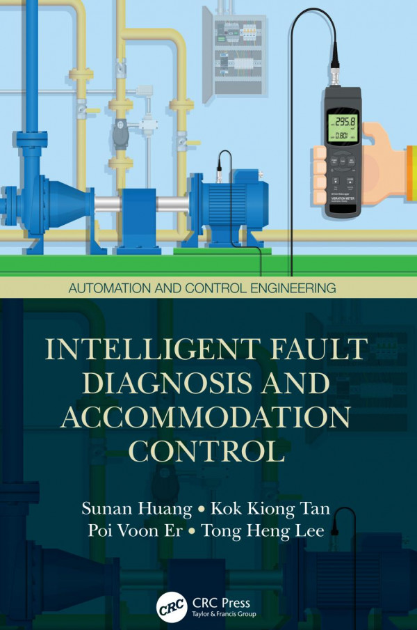 Intelligent Fault Diagnosis And Accommodation Control 1st Edition Sunan Huang Author Kok Kiong Tan Author Poi Voon Er Author Tong Heng Lee Author