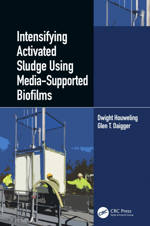 Intensifying Activated Sludge Using Mediasupported Biofilms 1st Edition Dwight Houweling Author Glen T Daigger Author
