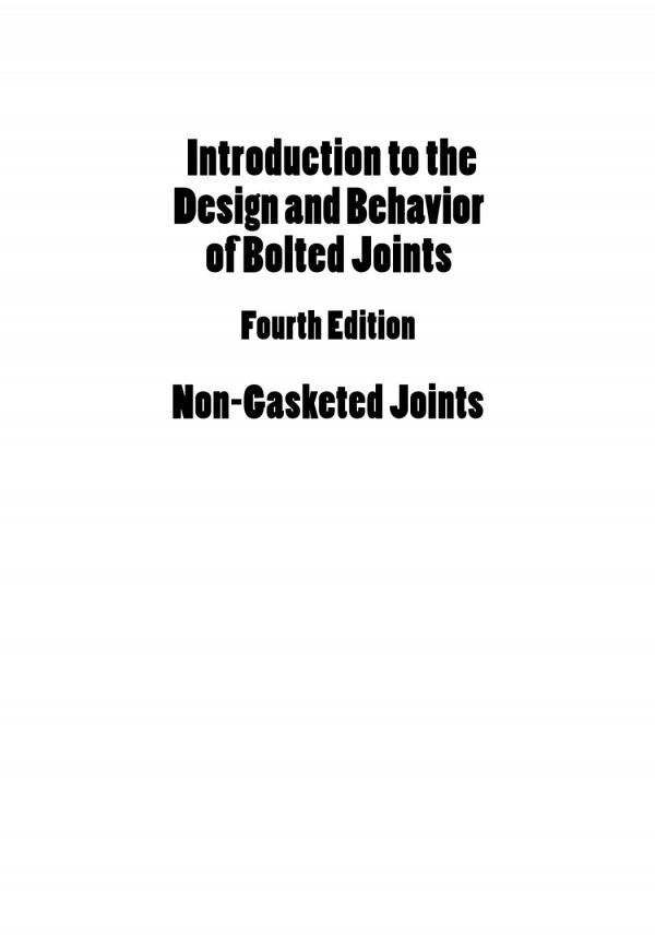 Introduction To The Design And Behavior Of Bolted Jointsnongasketed Joints 4th Edition John H Bickford Author