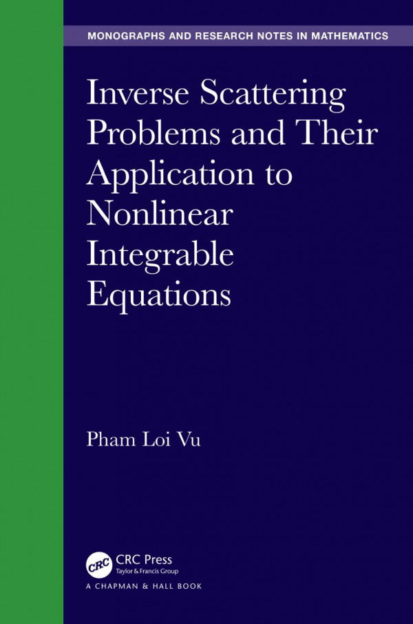 Inverse Scattering Problems And Their Application To Nonlinear Integrable Equations 1st Edition Pham Loi Vu Author