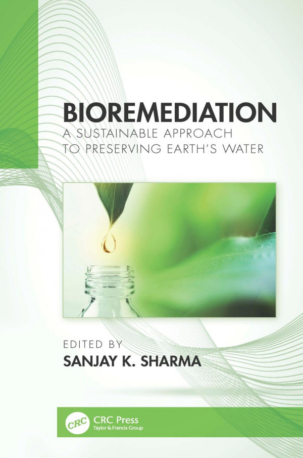 Bioremediationa Sustainable Approach To Preserving Earths Water 1st Edition Sanjay K Sharma Editor