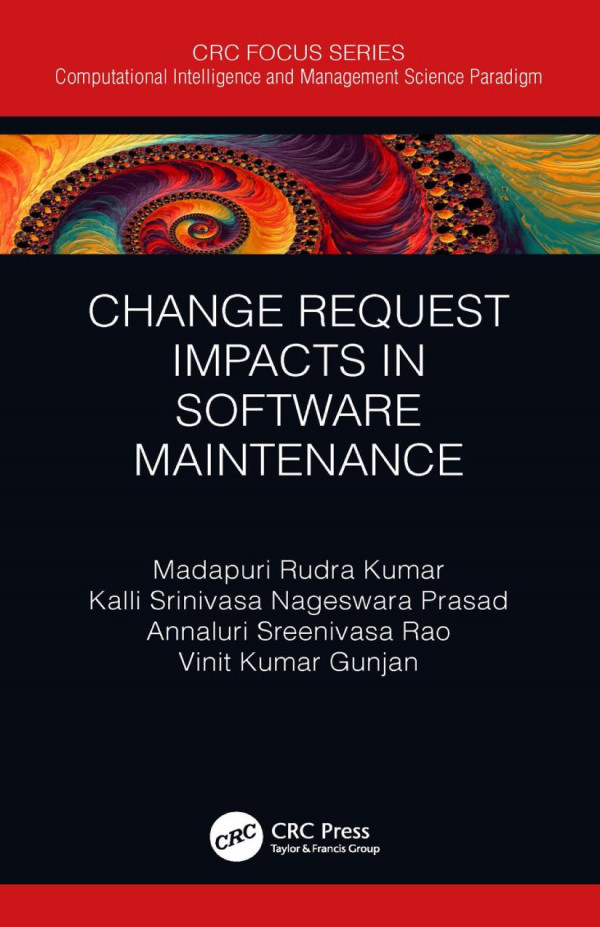 Change Request Impacts In Software Maintenance 1st Edition Madapuri Rudra Kumar Author Kalli Srinivasa Nageswara Prasad Author Annaluri Sreenivasa Rao Author Vinit Kumar Gunjan Author