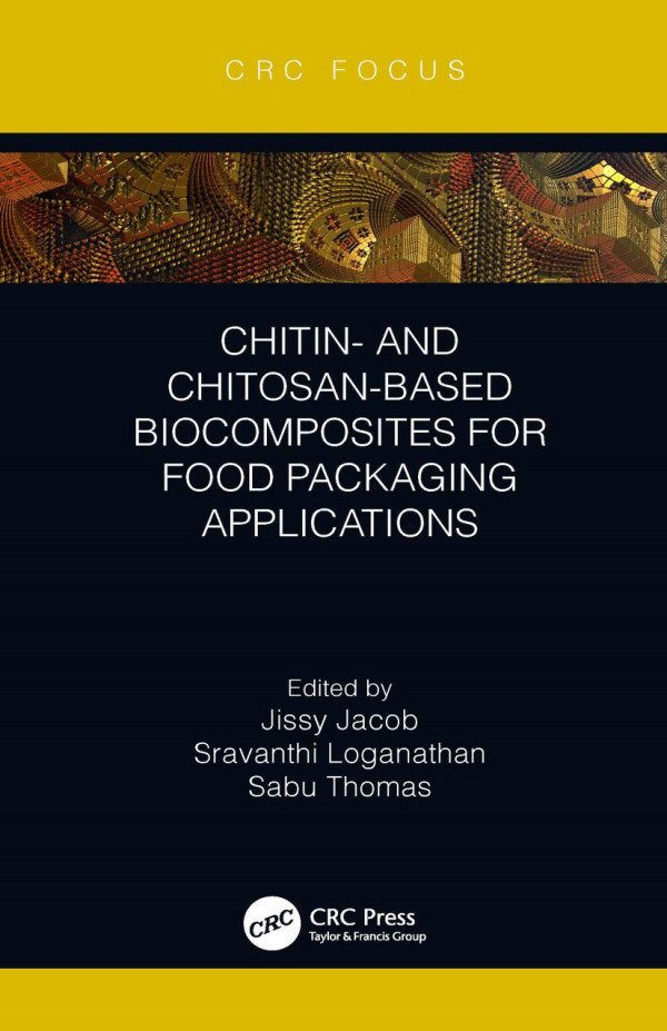 Chitin And Chitosanbased Biocomposites For Food Packaging Applications 1st Edition Jissy Jacob Editor Sravanthi Loganathan Editor Sabu Thomas Editor