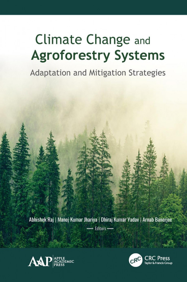 Climate Change And Agroforestry Systemsadaptation And Mitigation Strategies 1st Edition Abhishek Raj Editor Manoj Kumar Jhariya Editor Dhiraj Kumar Yadav Editor Arnab Banerjee Editor