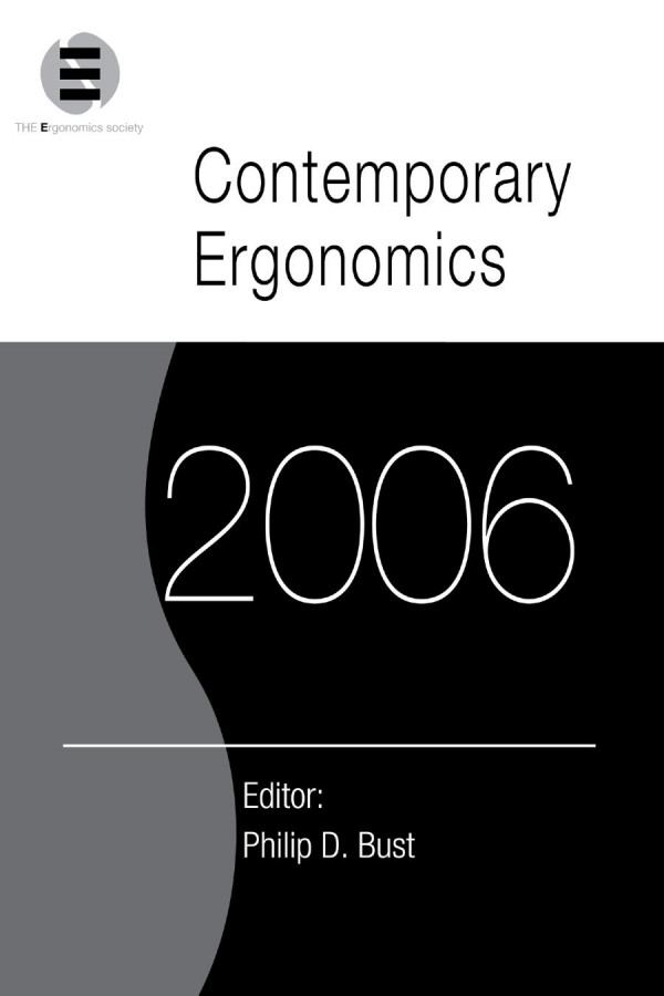 Contemporary Ergonomics 2006proceedings Of The International Conference On Contemporary Ergonomics Ce2006 46 April 2006 Cambridge Uk 1st Edition Philip D Bust Editor