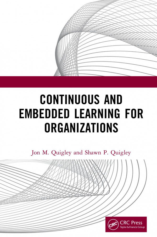 Continuous And Embedded Learning For Organizations 1st Edition Jon M Quigley Author Shawn P Quigley Author
