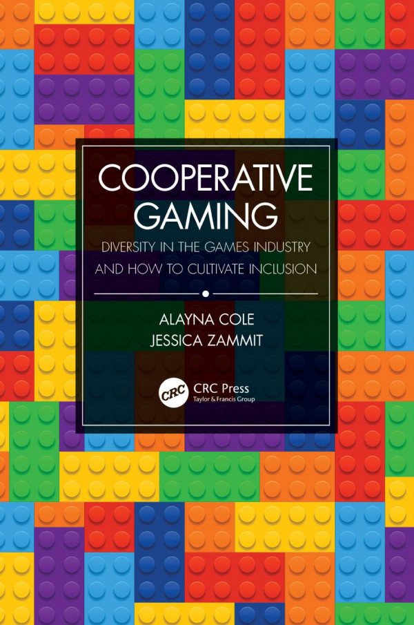 Cooperative Gamingdiversity In The Games Industry And How To Cultivate Inclusion 1st Edition Alayna Cole Author Jessica Zammit Author