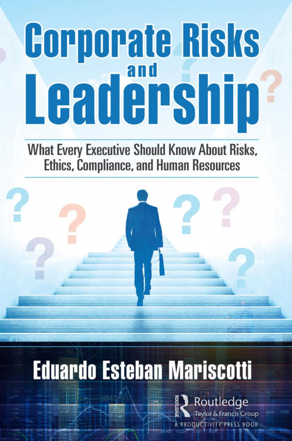 Corporate Risks And Leadershipwhat Every Executive Should Know About Risks Ethics Compliance And Human Resources 1st Edition Eduardo Esteban Mariscotti Author
