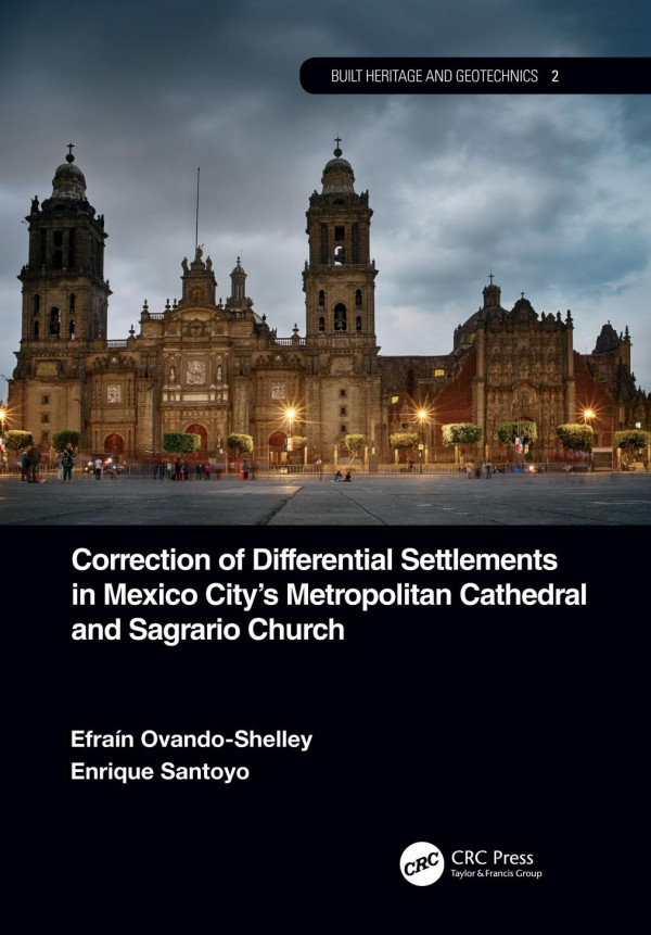 Correction Of Differential Settlements In Mexico Citys Metropolitan Cathedral And Sagrario Church 1st Edition Efran Ovandoshelley Author Enrique Santoyo Author